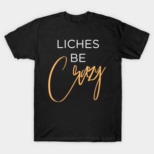 Liches be Crazy (white and orange) T-Shirt